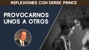 Portada del episodio Provocarnos unos a otros // Reflexiones Cristianas // Derek Prince