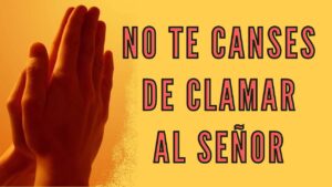 Portada del episodio ¡NO TE CANSES DE CLAMAR AL SEÑOR!
