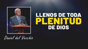 Portada del episodio Llenos de toda plenitud de Dios // Daniel Del Vecchio