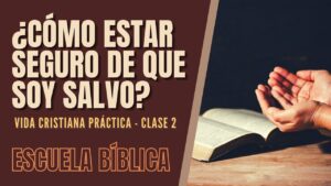 Portada del episodio Escuela Bíblica: Vida cristiana práctica | Clase 2 – ¿Cómo estoy seguro de que soy salvo?