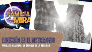 Portada del episodio Familia en la mira: Como conectar con tu pareja | Consejería Familiar