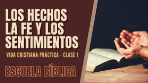 Portada del episodio Escuela Bíblica: Vida cristiana práctica | Clase 1 – Hechos, Fe y Sentimientos.