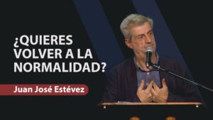 Portada del episodio ¿Quieres volver a la normalidad? // Juan José Estévez // Predicación Cristiana