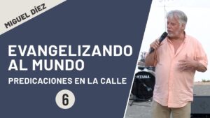Portada del episodio Evangelizando al mundo // Miguel Díez // Mensaje 6