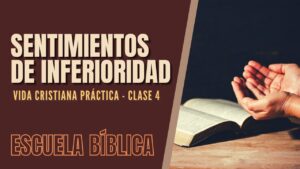 Portada del episodio Escuela Bíblica: Vida cristiana práctica | Clase  4 – Sentimientos de inferioridad.