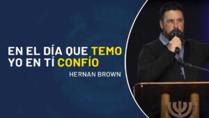 Portada del episodio En el día que temo, Yo en ti confío – Hernan Brown // Predicación Cristiana 2021