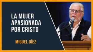 Portada del episodio La mujer apasionada por Cristo // Miguel Díez // Retiro de mujeres Esther 2021 ✝️