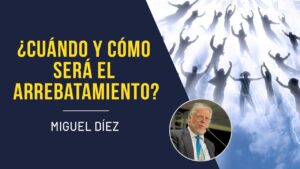 Portada del episodio ¿Cómo y cuándo será el arrebatamiento? // Miguel Díez // Profecía Bíblica