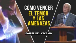 Portada del episodio Cómo vencer el temor y amenazas en 2021 – Con ministración // Daniel Del Vecchio