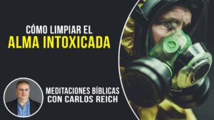 Portada del episodio Cómo limpiar el alma intoxicada // Meditaciones Bíblicas con Carlos Reich