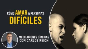 Portada del episodio Cómo amar a personas difíciles // Meditaciones Bíblicas con Carlos Reich