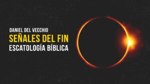 Portada del episodio ¿Estamos en los últimos tiempos? // Escatología Bíblica 2022 // Daniel Del Vecchio