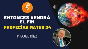Portada del episodio Entonces vendrá el fin – Mateo 24 // Miguel Díez