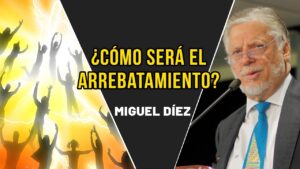 Portada del episodio ¿Cómo será el arrebatamiento? // Miguel Díez