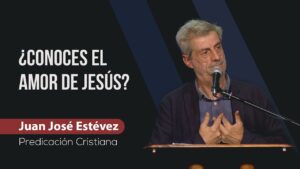 Portada del episodio ¿Conoces el amor de Jesús? // Juan José Estévez // Predicas Sana Doctrina