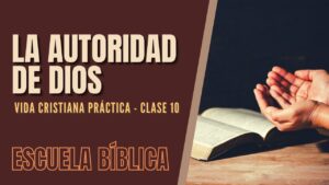 Portada del episodio Escuela Bíblica: Vida cristiana práctica | Clase 10 – La autoridad de Dios.
