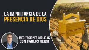 Portada del episodio La importancia de la presencia de Dios // Meditaciones Bíblicas con Carlos Reich