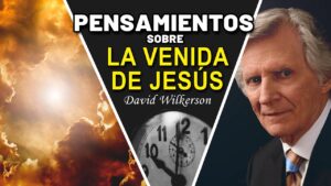 Portada del episodio Pensamientos sobre la venida de Jesús // David Wilkerson en español