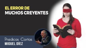 Portada del episodio El error de muchos creyentes // Miguel Díez – Predicas Cortas