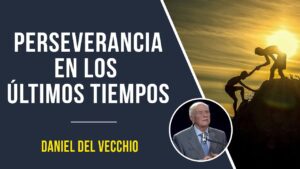 Portada del episodio La perseverancia en los últimos tiempos // Daniel Del Vecchio