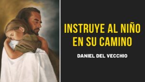 Portada del episodio Instruye al niño en su camino // Daniel Del Vecchio