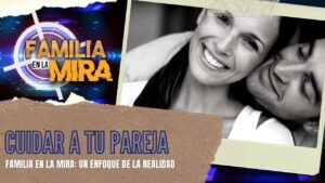 Portada del episodio Familia en la mira: Cuida a tu pareja | Consejería Familiar