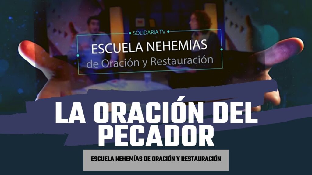 Imagen del programa La oración del pecador | Escuela de Nehemías | #1 en Radio Solidaria
