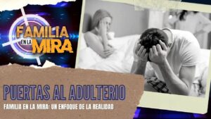 Portada del episodio Familia en la mira: Puertas al adulterio | Consejería Familiar