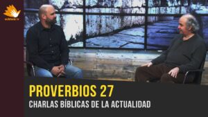 Portada del episodio La actualidad en proverbios 27 // Charlas Bíblicas