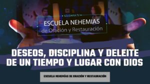 Portada del episodio Deseos, disciplina y deleite de un tiempo y lugar con Dios | Escuela de Nehemías | #4