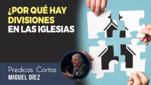 Portada del episodio ¿Por qué hay divisiones en las iglesias y cuál es la causa? // Miguel Díez – Predicas Cortas