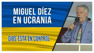 Portada del episodio Miguel Díez predicando en Ucrania // Dios está en control