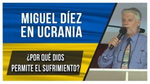 Portada del episodio Miguel Díez predicando en Ucrania // ¿Por qué Dios permite el sufrimiento?