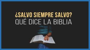 Portada del episodio ¿Salvo Siempre Salvo? – Qué dice la biblia