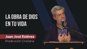 Portada del episodio La obra de Dios en tu vida //Juan José Estévez // Predicas Sana Doctrina