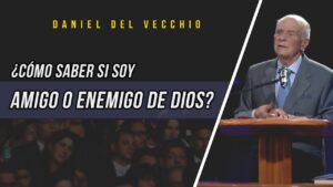 Portada del episodio ¿Cómo saber si soy amigo o enemigo de Dios? // Daniel Del Vecchio
