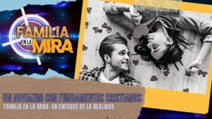 Portada del episodio Familia en la mira: ¿Es diferente un noviazgo con fundamentos cristianos? | Consejería Familiar