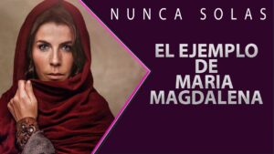 Portada del episodio El ejemplo de María Magdalena // Grandes mujeres de la biblia // Nunca solas