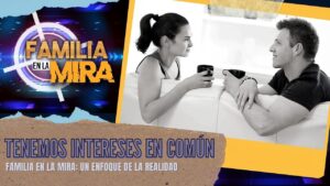 Portada del episodio Familia en la mira: Tenemos intereses en común | Consejería Familiar