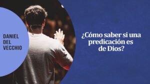 Portada del episodio ¿Cómo saber si una predicación es de Dios? // Daniel Del Vecchio
