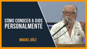 Portada del episodio Cómo conocer personalmente a Dios // Miguel Díez