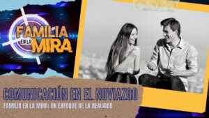 Portada del episodio Familia en la mira: Comunicación en el noviazgo | Consejería Familiar