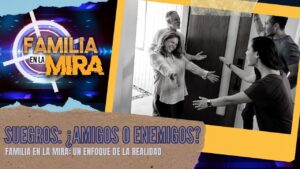 Portada del episodio Familia en la mira: Suegros, ¿amigos o enemigos? | Consejería Familiar