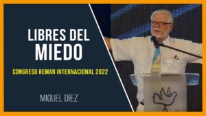 Portada del episodio Libres del miedo // Miguel Díez – Congreso Remar Internacional 2022