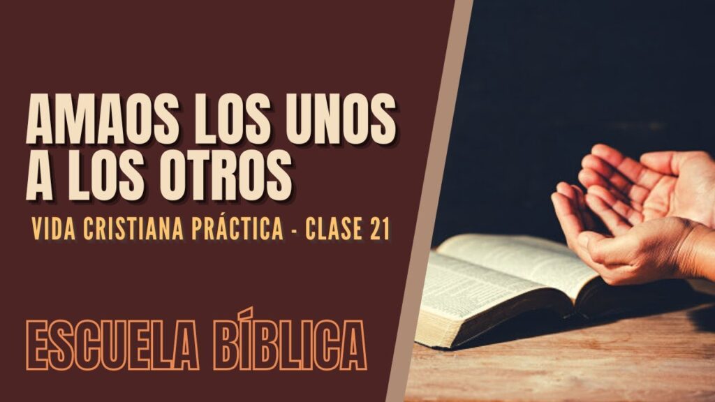 Imagen del programa Escuela Bíblica: Vida cristiana práctica | Clase 21 – Amaos los unos a los otros. en Radio Sol...