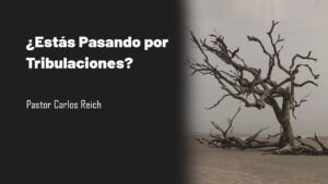 Portada del episodio ¿Estás pasando por tribulaciones? – Este mensaje es para ti // Carlos Reich