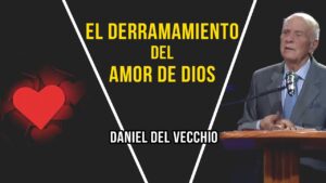Portada del episodio El derramamiento del amor de Dios // Daniel Del Vecchio