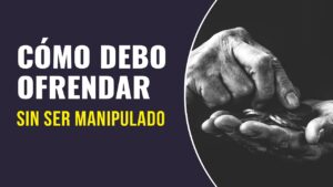Portada del episodio ¡Cuidado con la manipulación! – Como debemos OFRENDAR