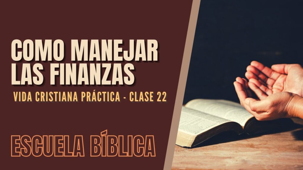 Imagen del programa Escuela Bíblica: Vida cristiana práctica | Clase 22 – Consejos para manejar sabiamente las fin...