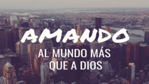Portada del episodio Amando al mundo más que a Dios